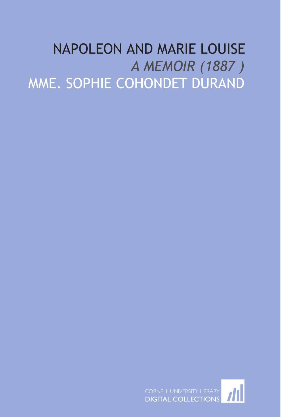Napoleon and Marie Louise: A Memoir (1887 ) Books