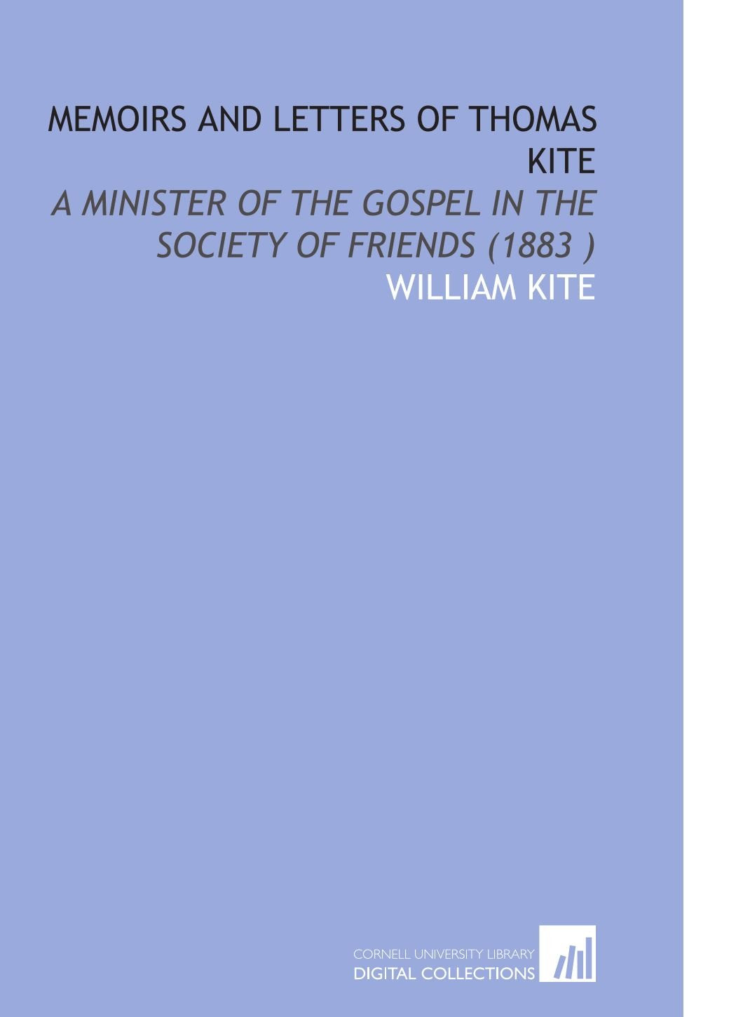 Memoirs and Letters of Thomas Kite: A Minister of the Gospel in the Society of Friends (1883 ) Books
