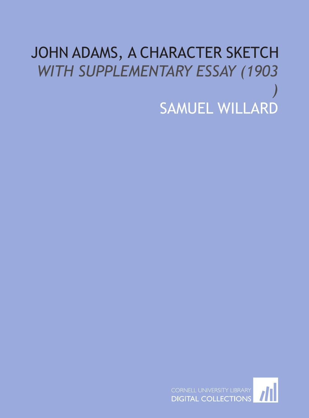 John Adams, a character sketch: with supplementary essay (1903 ) Books