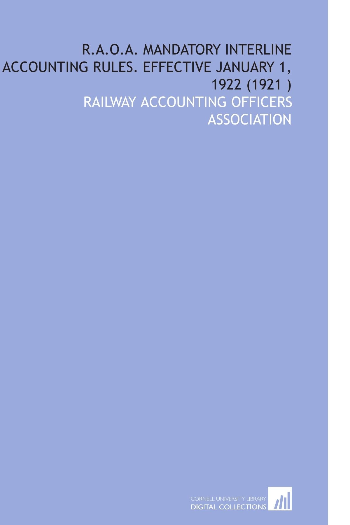 R.a.O.a. Mandatory Interline Accounting Rules. Effective January 1, 1922 (1921 ) Books