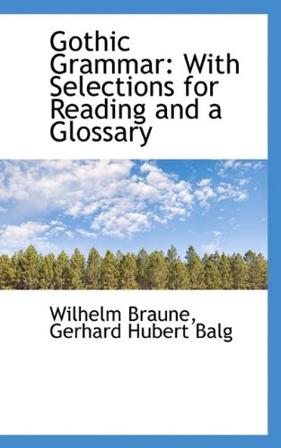 Gothic Grammar: With Selections for Reading and a Glossary Politics & History