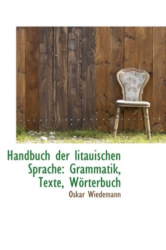 Handbuch Der Litauischen Sprache: Grammatik, Texte, W Rterbuch Politics & History