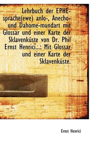 Lehrbuch Der Ephe-Sprache(ewe) Anlo-, Anecho-Und Dahome-Mundart Mit Glossar Und Einer Karte Der Skla Politics & History