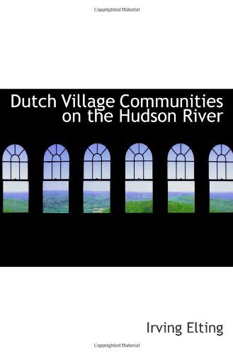 Dutch Village Communities on the Hudson River Politics & History