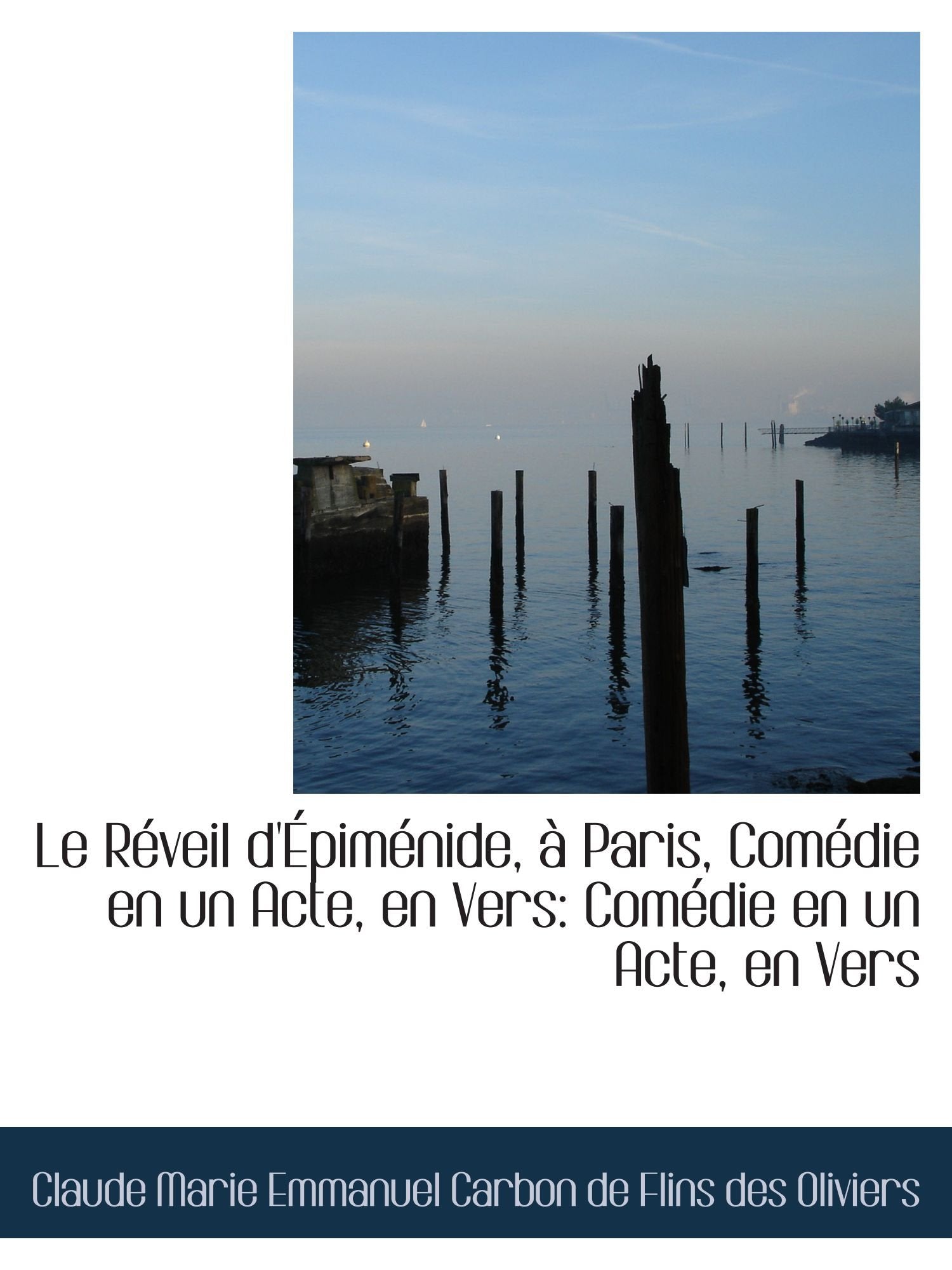 Le Réveil d'Épiménide, à Paris, Comédie en un Acte, en Vers: Comédie en un Acte, en Vers Politics & History