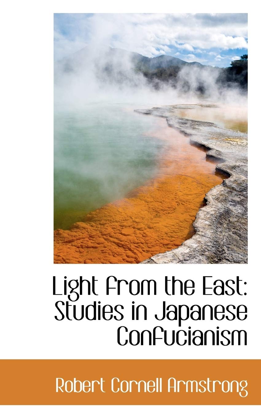 Light from the East: Studies in Japanese Confucianism Politics & History