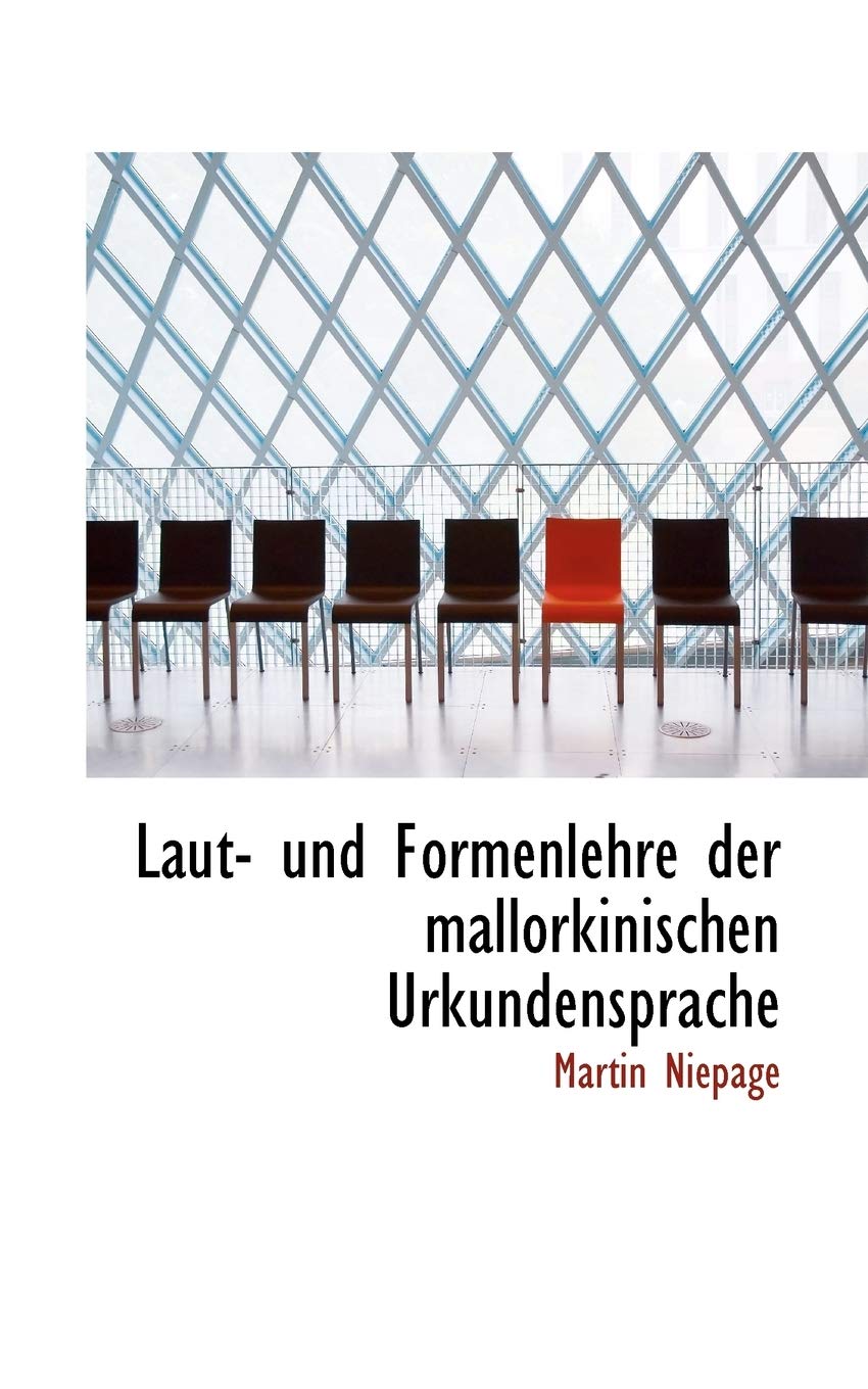 Laut- Und Formenlehre Der Mallorkinischen Urkundensprache Politics & History