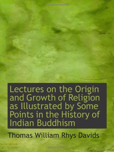 Lectures on the Origin and Growth of Religion as Illustrated by Some Points in the History of Indian Politics & History