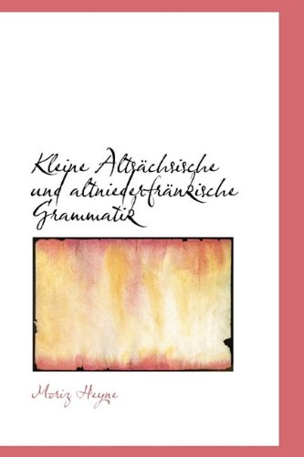 Kleine Alts Chsische Und Altniederfr Nkische Grammatik Politics & History