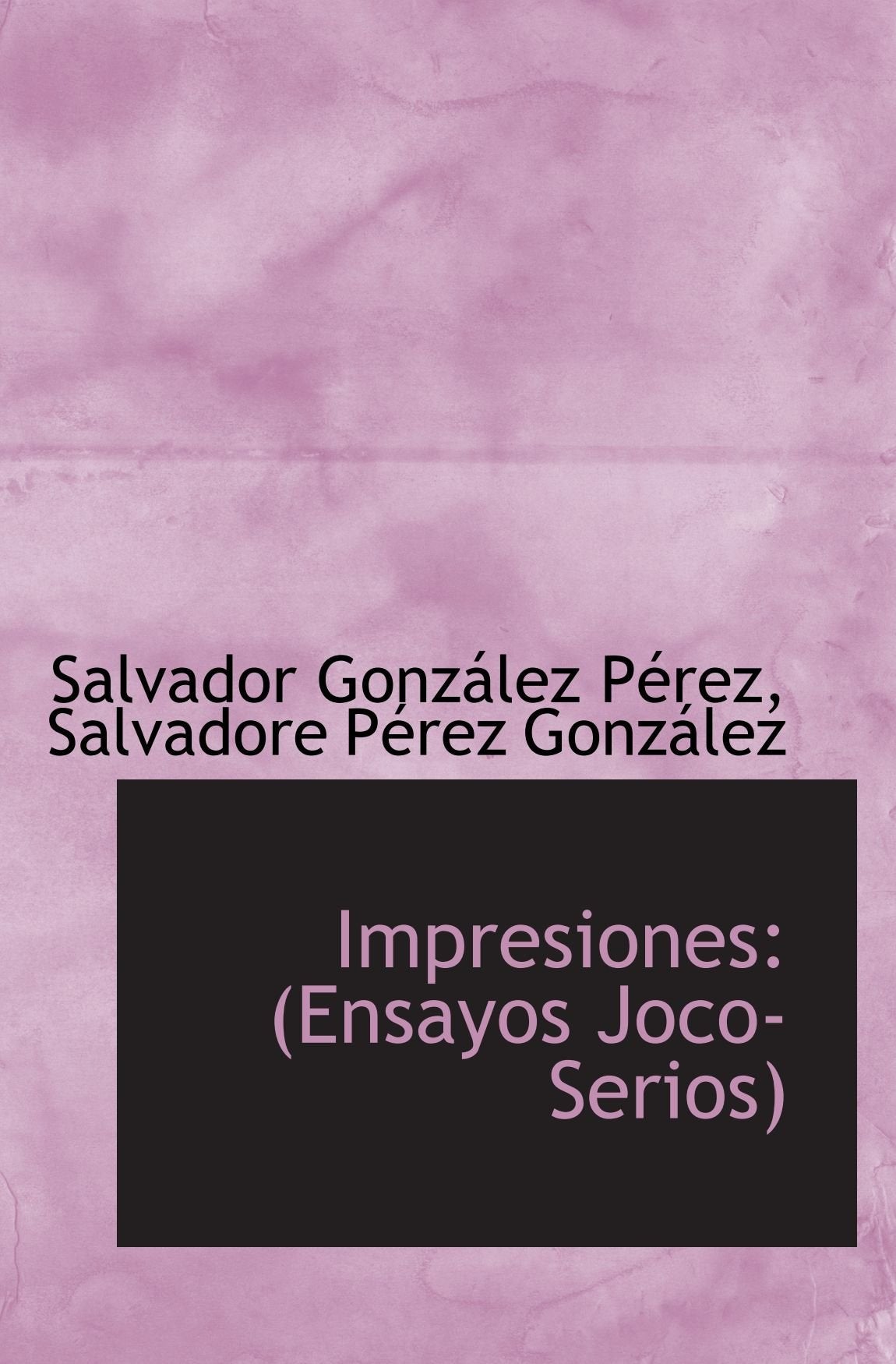 Impresiones: (Ensayos Joco-Serios) Politics & History