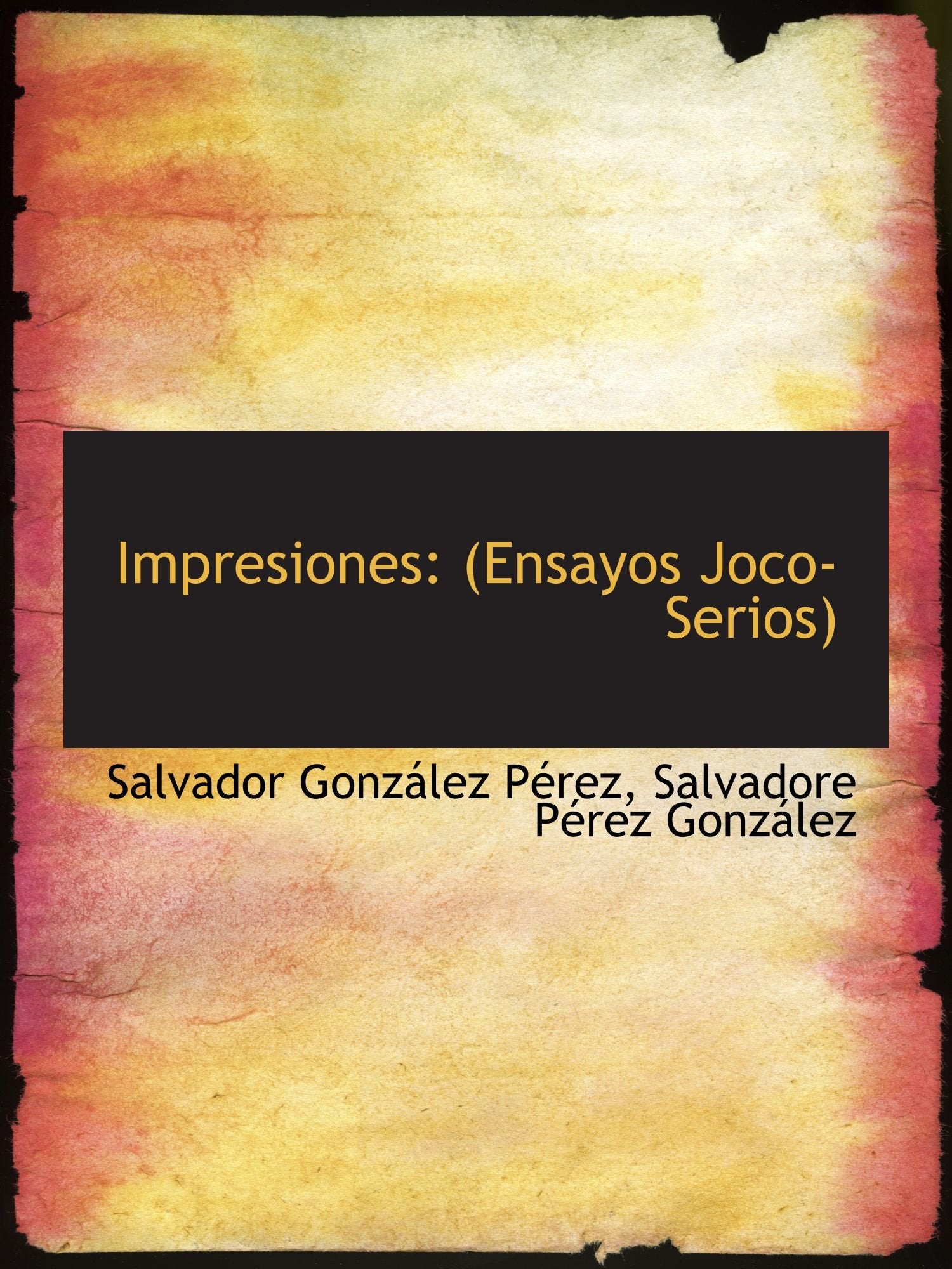 Impresiones: (Ensayos Joco-Serios) Politics & History