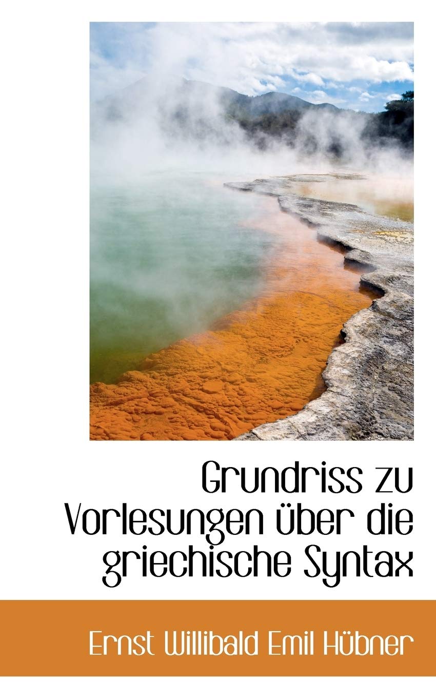 Grundriss Zu Vorlesungen Uber Die Griechische Syntax Politics & History