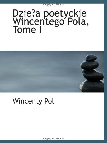 Dziea poetyckie Wincentego Pola, Tome I Politics & History