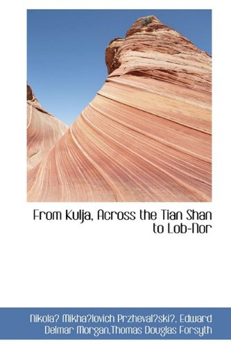 From Kulja, Across the Tian Shan to Lob-Nor Books