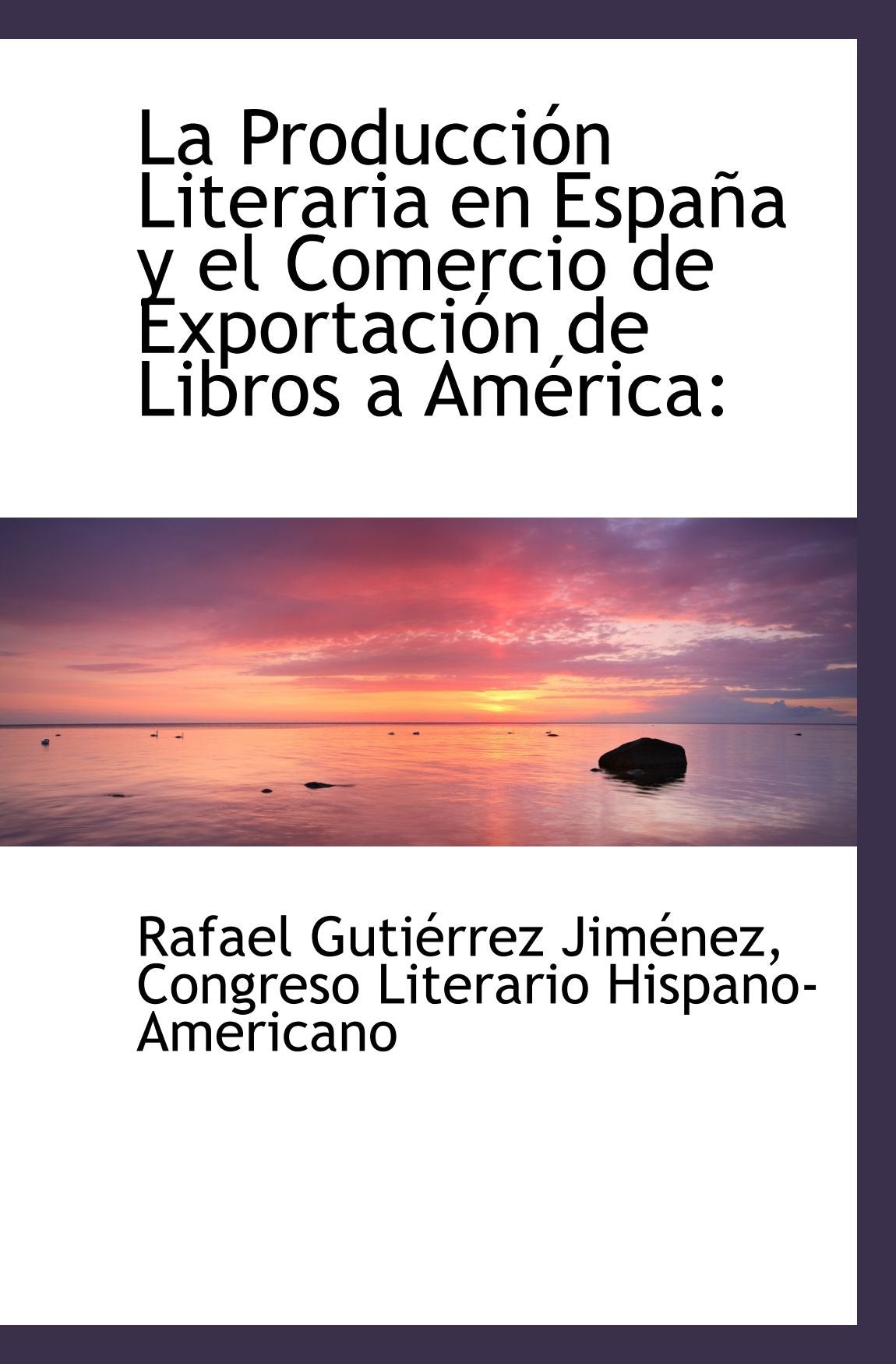 La Producción Literaria en España y el Comercio de Exportación de Libros a América Politics & History