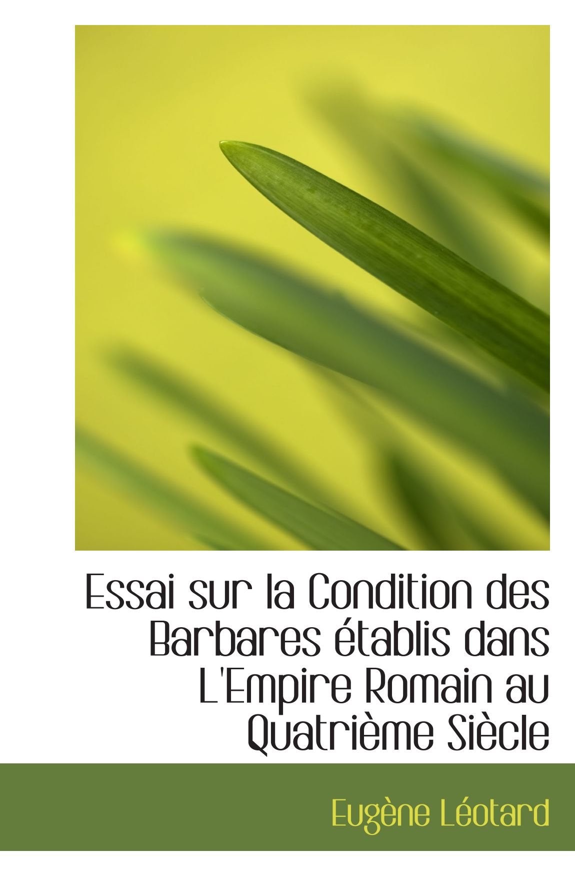 Essai sur la Condition des Barbares établis dans L'Empire Romain au Quatrième Siècle Politics & History