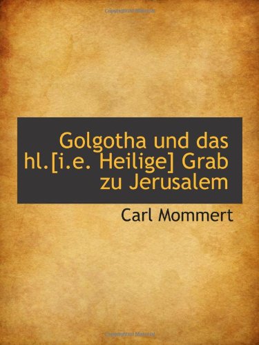 Golgotha und das hl. Grab zu Jerusalem Politics & History