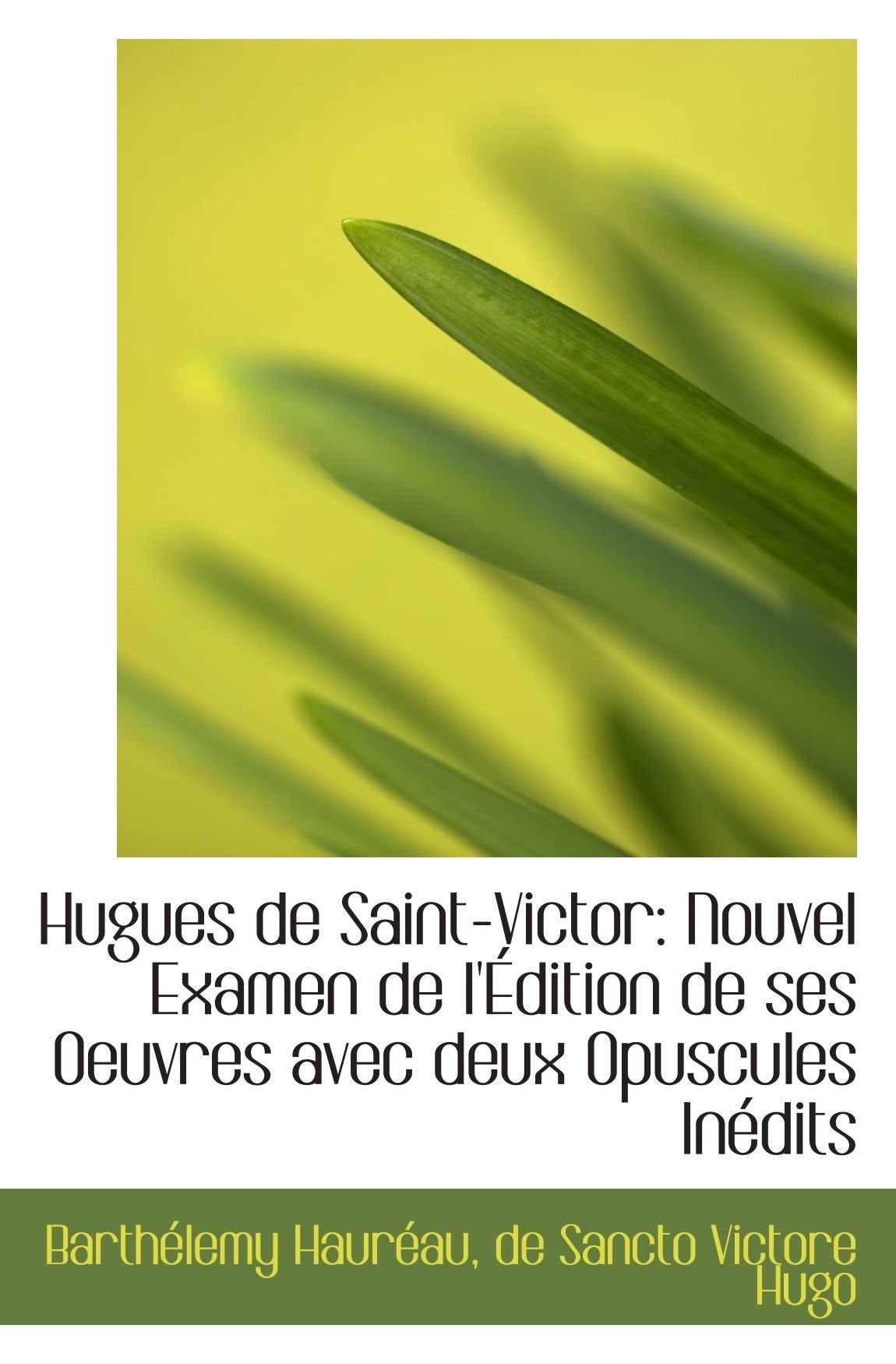 Hugues de Saint-Victor: Nouvel Examen de l'Édition de ses Oeuvres avec deux Opuscules Inédits Books