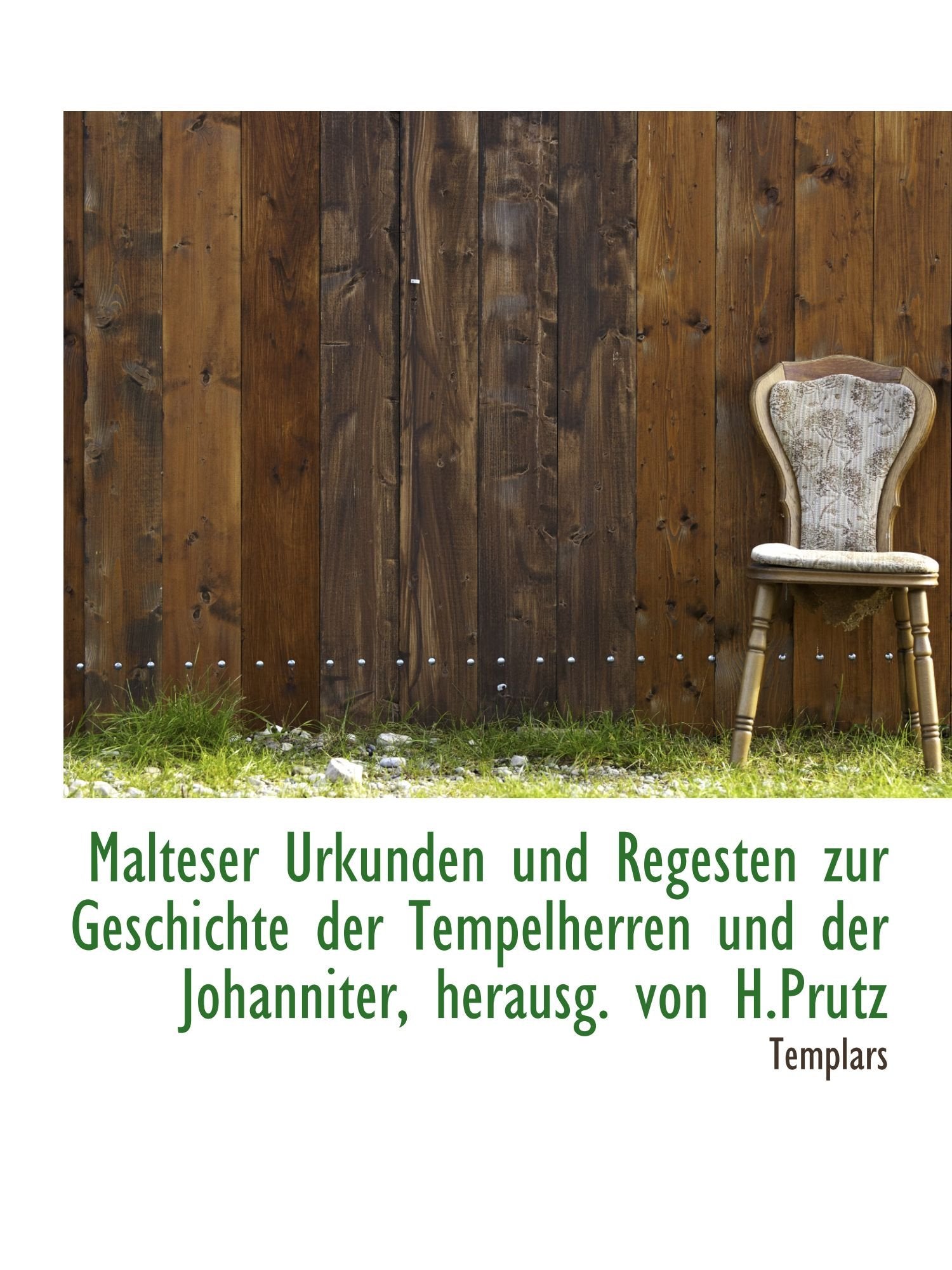 Malteser Urkunden und Regesten zur Geschichte der Tempelherren und der Johanniter, herausg. von H.Pr Politics & History