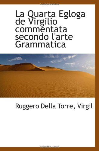 La Quarta Egloga de Virgilio commentata secondo l'arte Grammatica Politics & History