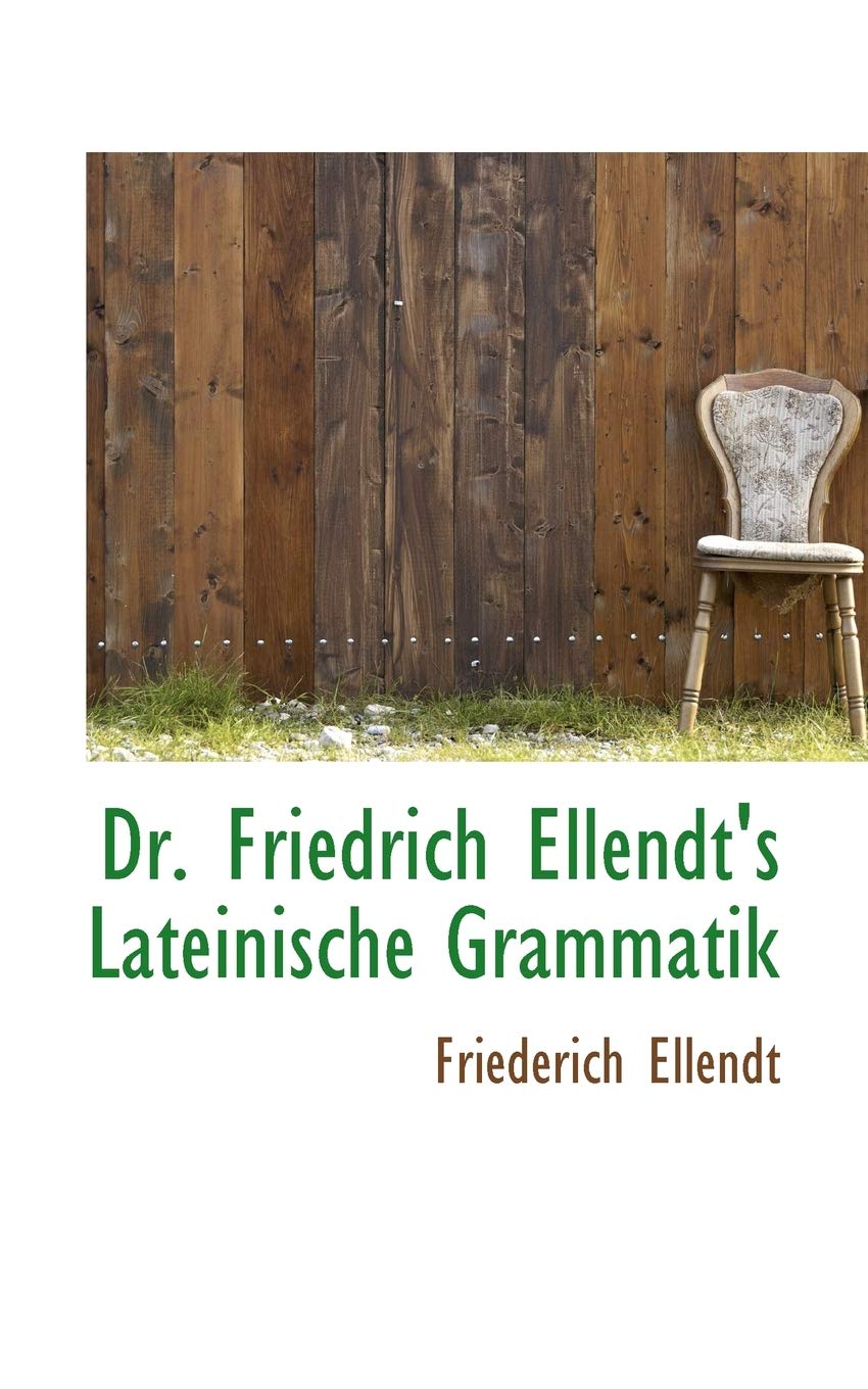 Dr. Friedrich Ellendt's Lateinische Grammatik Politics & History