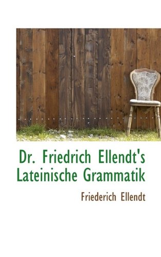 Dr. Friedrich Ellendt's Lateinische Grammatik Politics & History
