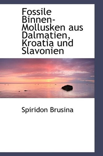 Fossile Binnen-Mollusken Aus Dalmatien, Kroatia Und Slavonien Politics & History