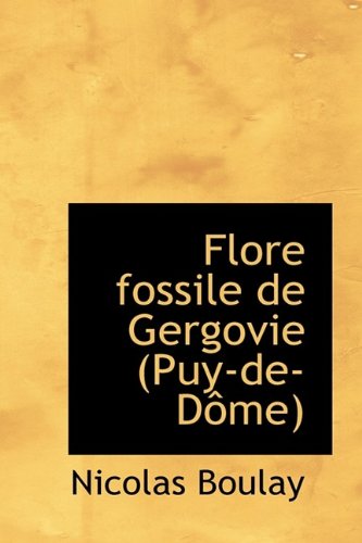 Flore Fossile de Gergovie (Puy-de-D Me Politics & History