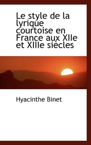 Le Style de La Lyrique Courtoise En France Aux Xiie Et Xiiie Si Cles Politics & History