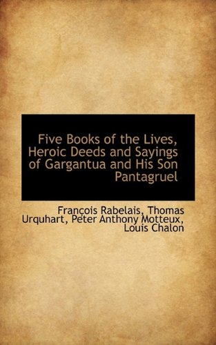 Five Books of the Lives, Heroic Deeds and Sayings of Gargantua and His Son Pantagruel Classics