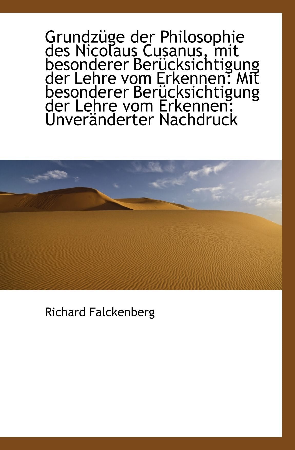 Grundzüge der Philosophie des Nicolaus Cusanus, mit besonderer Berücksichtigung der Lehre vom Erkenn Politics & History