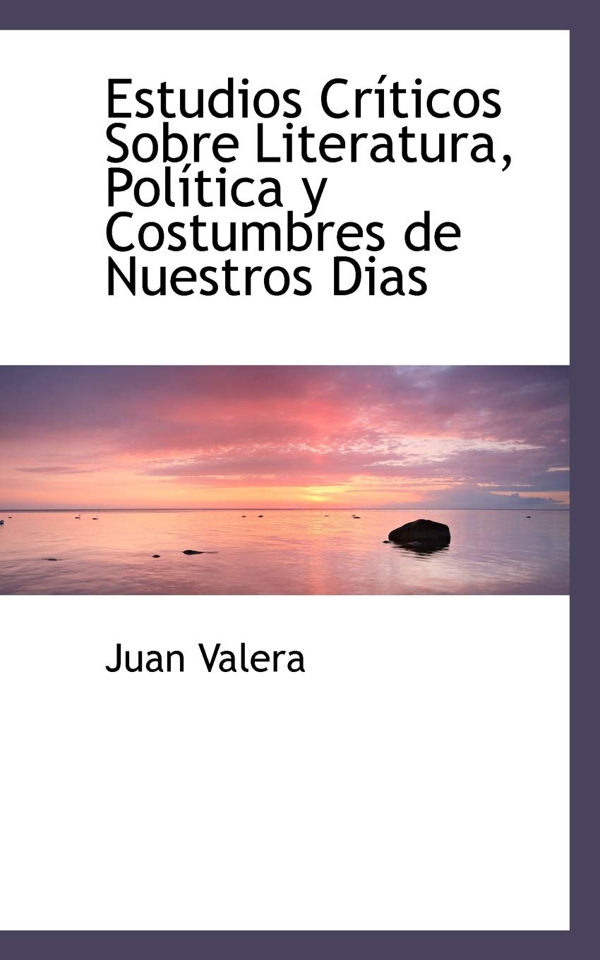 Estudios Cr Ticos Sobre Literatura, Pol Tica y Costumbres de Nuestros Dias Politics & History