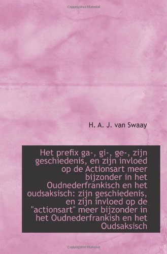 Het prefix ga-, gi-, ge-, zijn geschiedenis, en zijn invloed op de Actionsart meer bijzonder in het Politics & History