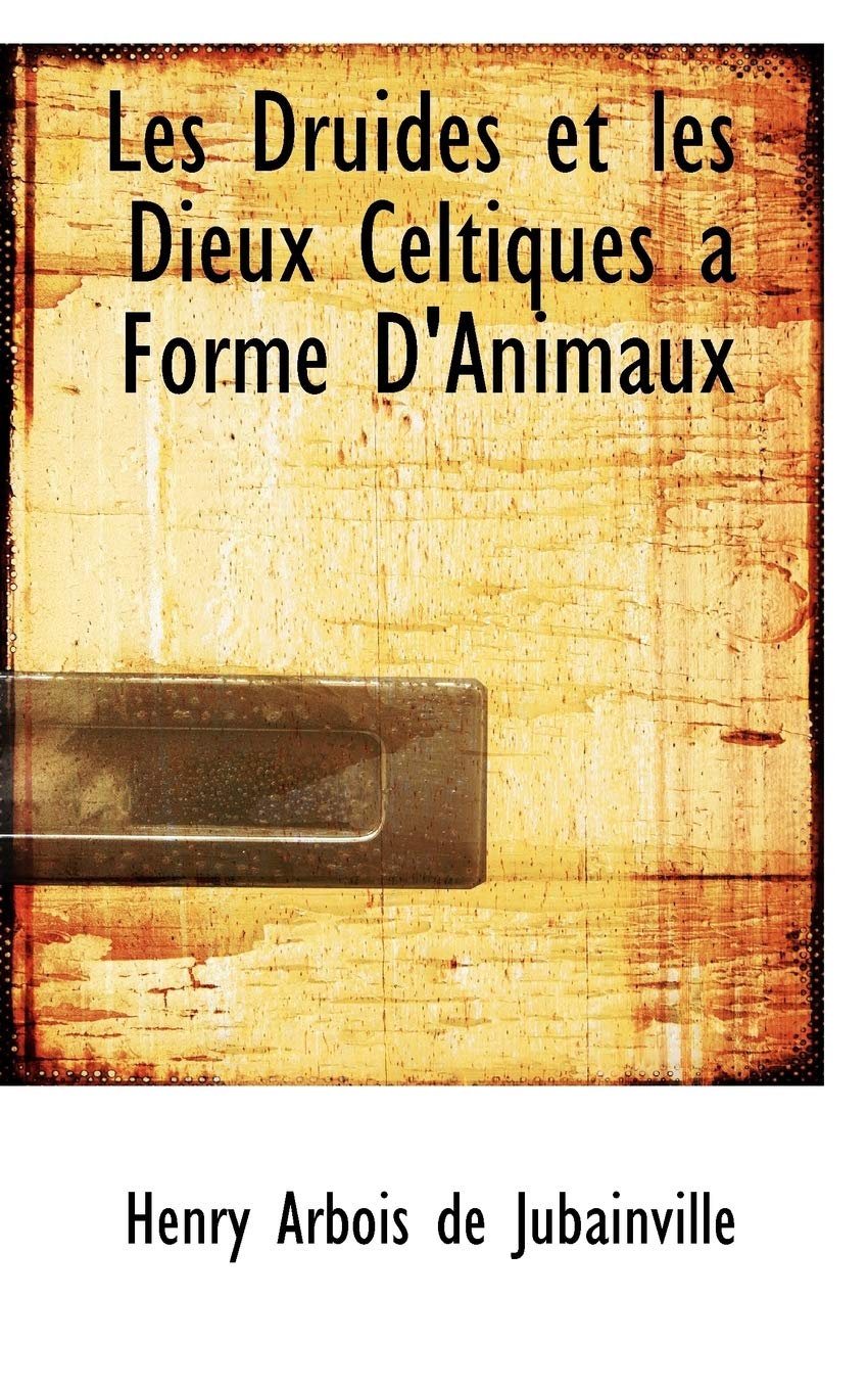 Les Druides Et Les Dieux Celtiques a Forme D'Animaux Politics & History