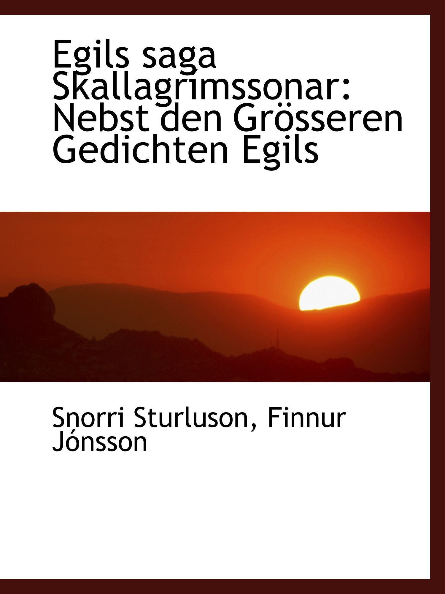 Egils saga Skallagrímssonar: Nebst den Grösseren Gedichten Egils Politics & History