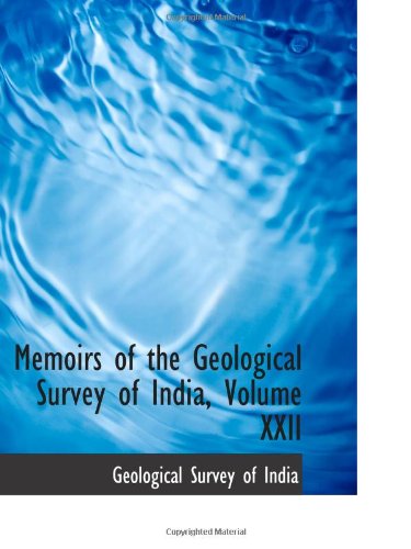 Memoirs of the Geological Survey of India, Volume XXII Politics & History