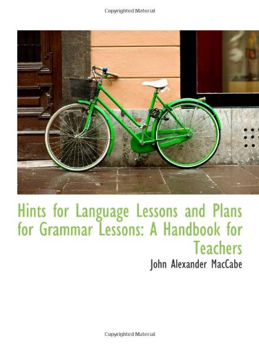 Hints for Language Lessons and Plans for Grammar Lessons: A Handbook for Teachers Politics & History