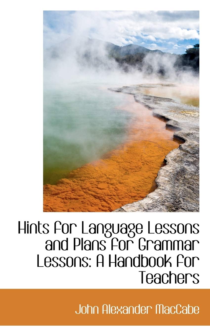 Hints for Language Lessons and Plans for Grammar Lessons: A Handbook for Teachers Politics & History
