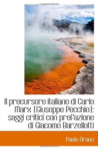 Il precursore italiano di Carlo Marx : saggi critici con prefazione di Giacomo Bar Politics & History