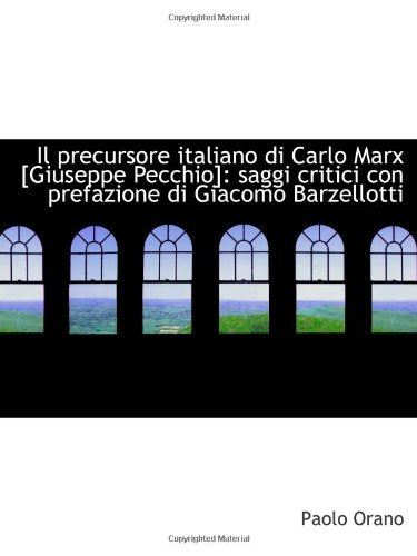 Il precursore italiano di Carlo Marx : saggi critici con prefazione di Giacomo Bar Politics & History