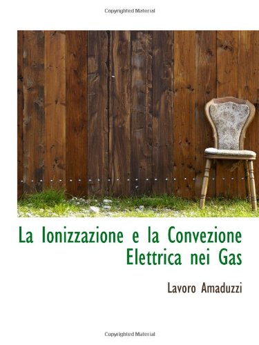 La Ionizzazione e la Convezione Elettrica nei Gas Politics & History