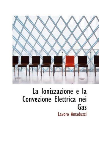 La Ionizzazione E La Convezione Elettrica Nei Gas Politics & History
