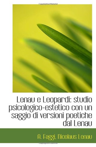 Lenau e Leopardi: studio psicologico-estetico con un saggio di versioni poetiche dal Lenau Politics & History