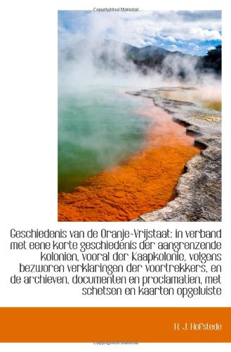 Geschiedenis van de Oranje-Vrijstaat: in verband met eene korte geschiedenis der aangrenzende koloni Politics & History