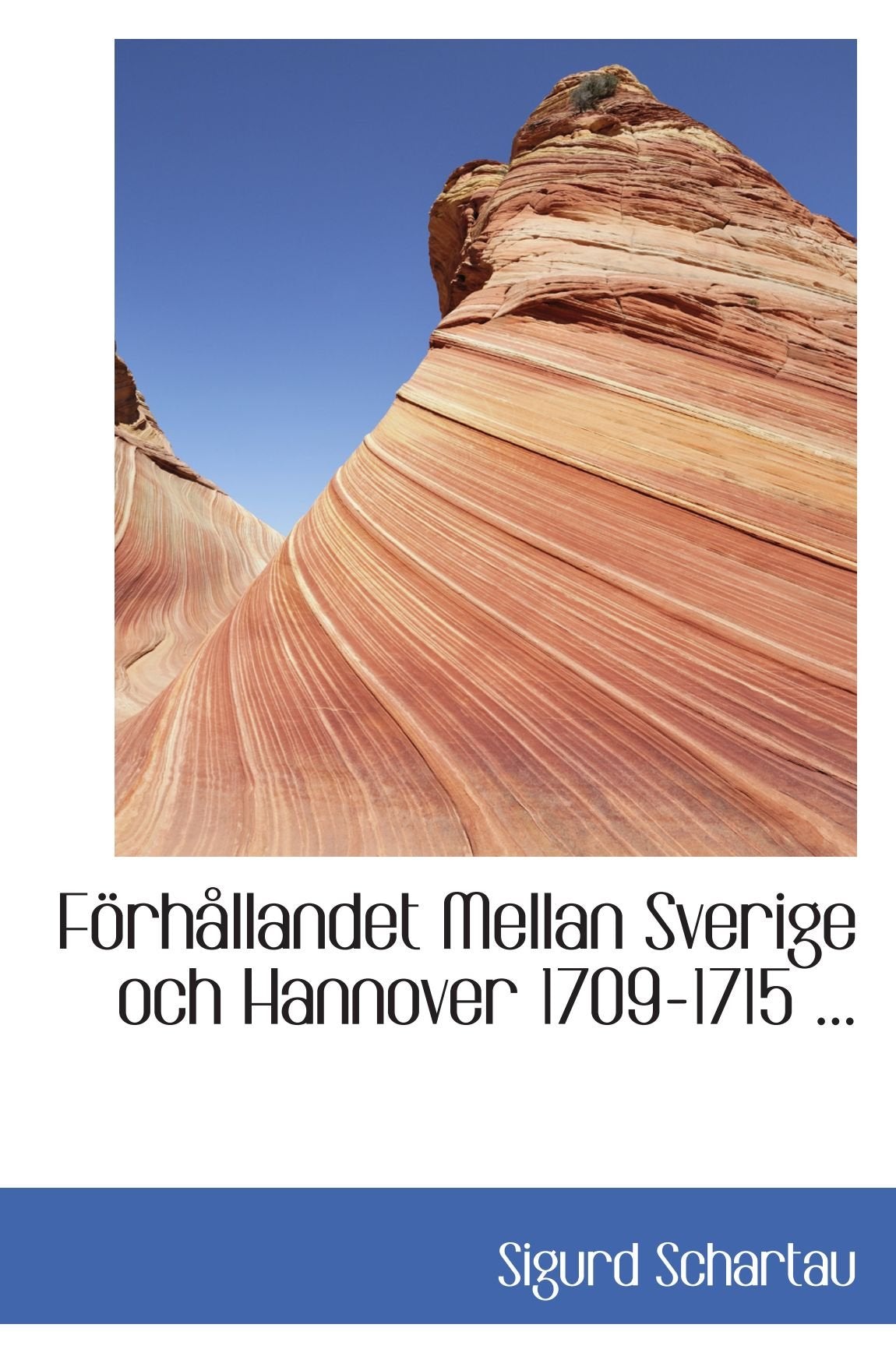 Förhållandet Mellan Sverige och Hannover 1709-1715 ... Politics & History