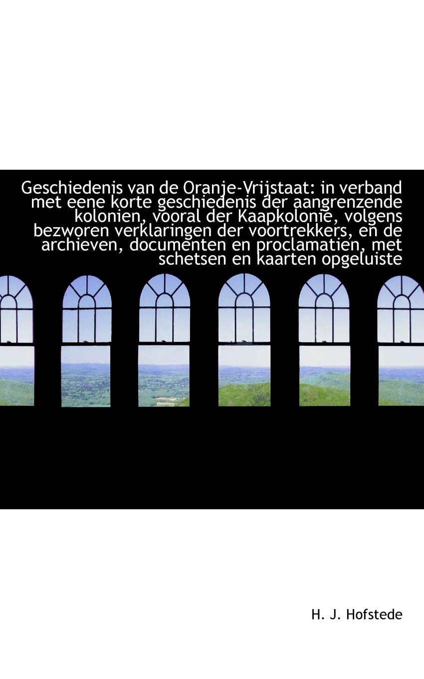 Geschiedenis Van de Oranje-Vrijstaat: In Verband Met Eene Korte Geschiedenis Der Aangrenzende Koloni Politics & History