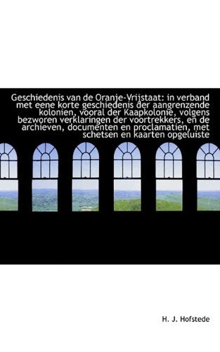Geschiedenis Van de Oranje-Vrijstaat: In Verband Met Eene Korte Geschiedenis Der Aangrenzende Koloni Politics & History