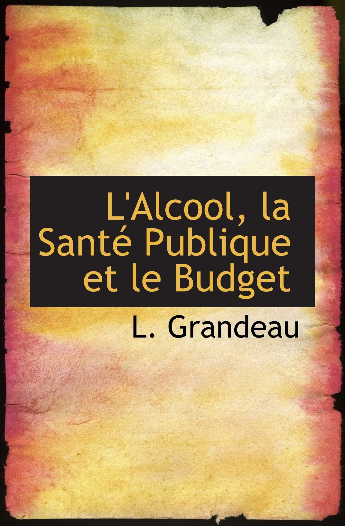 L'Alcool, la Santé Publique et le Budget Politics & History
