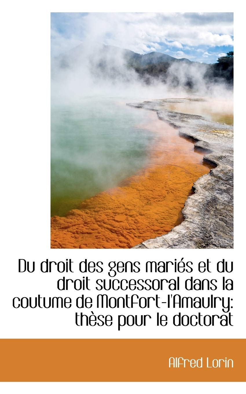Du Droit Des Gens Mari?'s Et Du Droit Successoral Dans La Coutume de Montfort-L'Amaulry: Th Se Pour L Politics & History