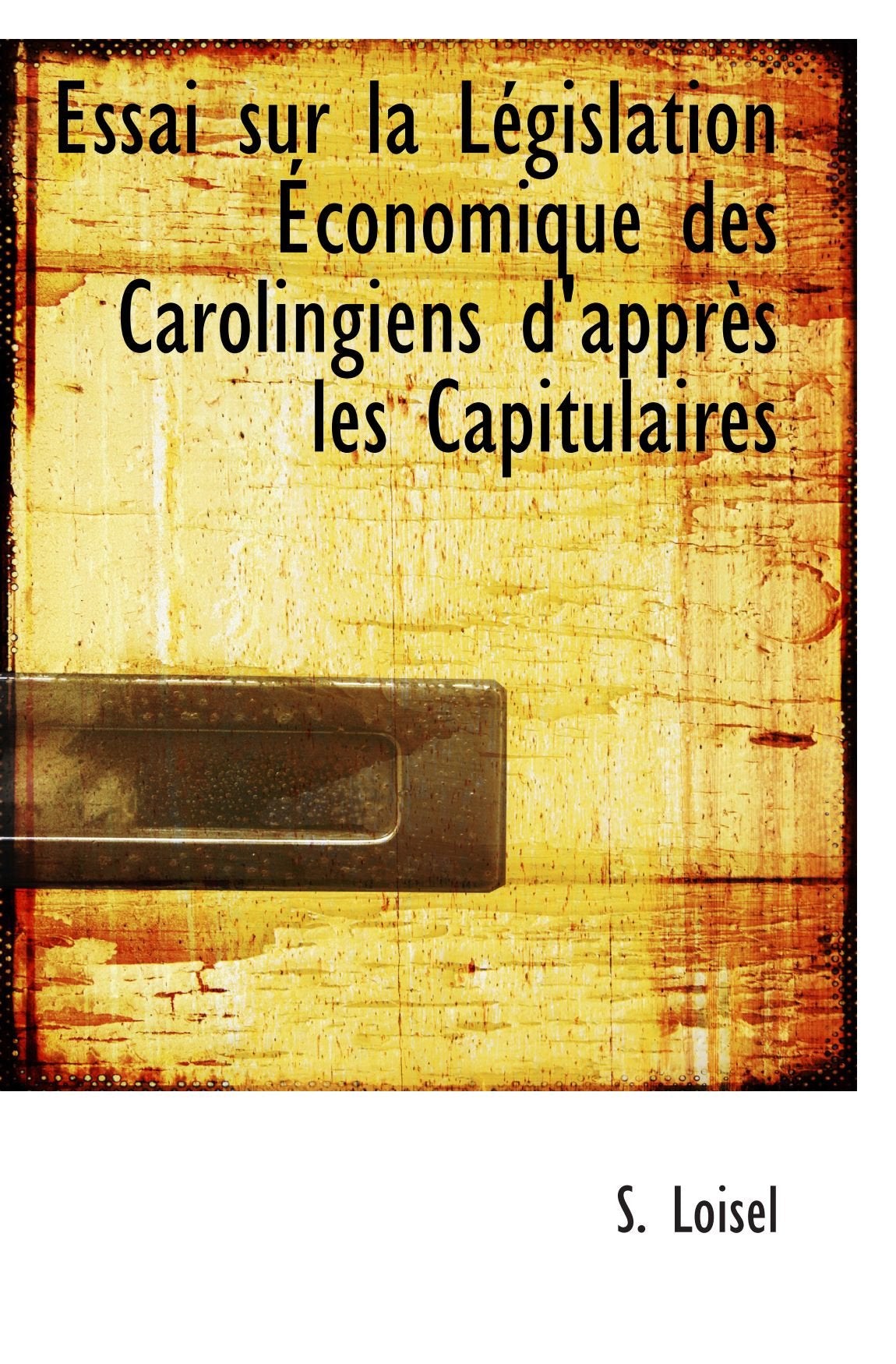 Essai sur la Législation Économique des Carolingiens d'apprès les Capitulaires Politics & History